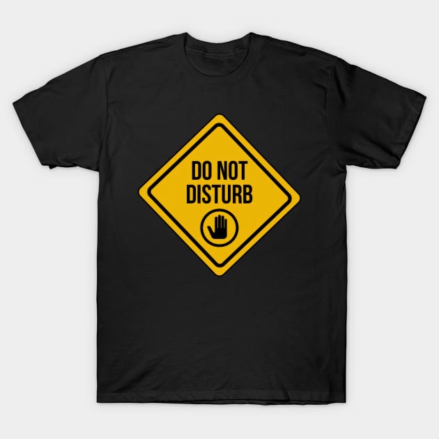 Do Not Disturb Sign T-Shirt by TooplesArt